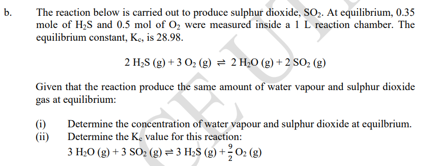 The Reaction Below Is Carried Out To Produce Sulphur Dioxide So2 At Equilibrium 0 35 Mole Of H2 S And 0 5 Mol Of O2 1