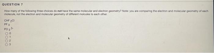 How Many Of The Following Three Choices Do Not Have The Same Molecular And Electron Geometry Note You Are Comparing Th 1