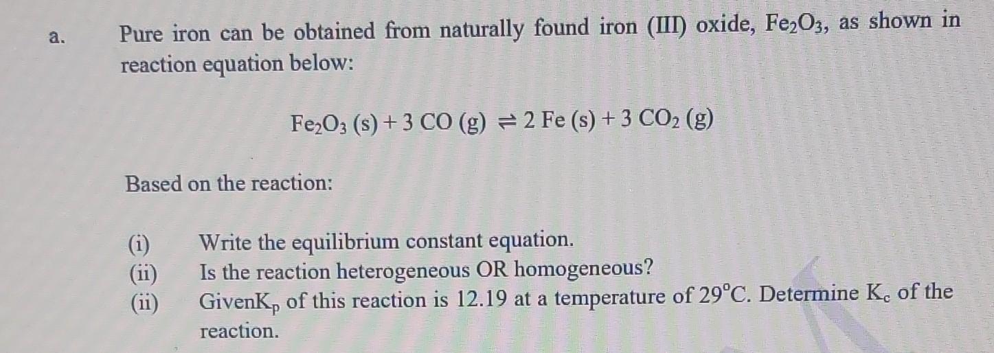 Pure Iron Can Be Obtained From Naturally Found Iron Iii Oxide Fe2 O3 As Shown In Reaction Equation Below Fe2 O3 1