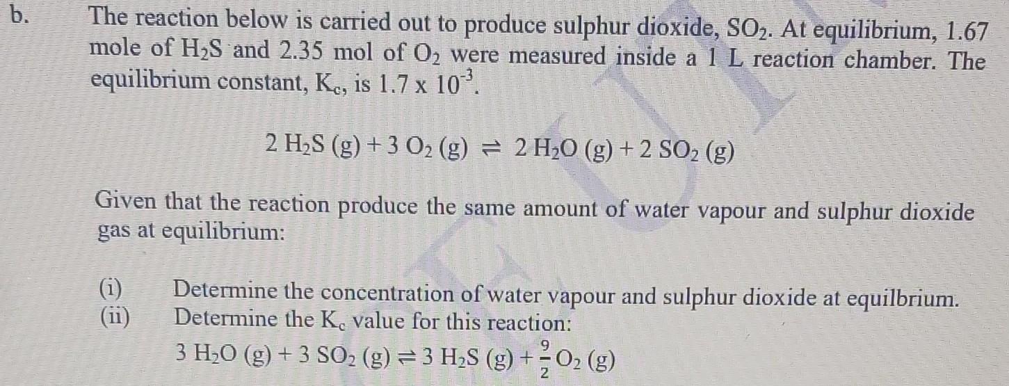 The Reaction Below Is Carried Out To Produce Sulphur Dioxide So2 At Equilibrium 1 67 Mole Of H2 S And 2 35 Mol Of O 1