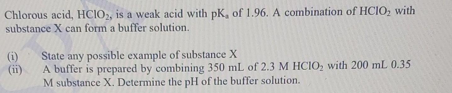 Chlorous Acid Hclo2 Is A Weak Acid With Pka Of 1 96 A Combination Of Hclo2 With Substance X Can Form A Buffer Solut 1