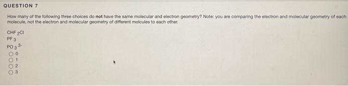 How Many Of The Following Three Choices Do Not Have The Same Molecular And Electron Geometry Note You Are Comparing Th 1