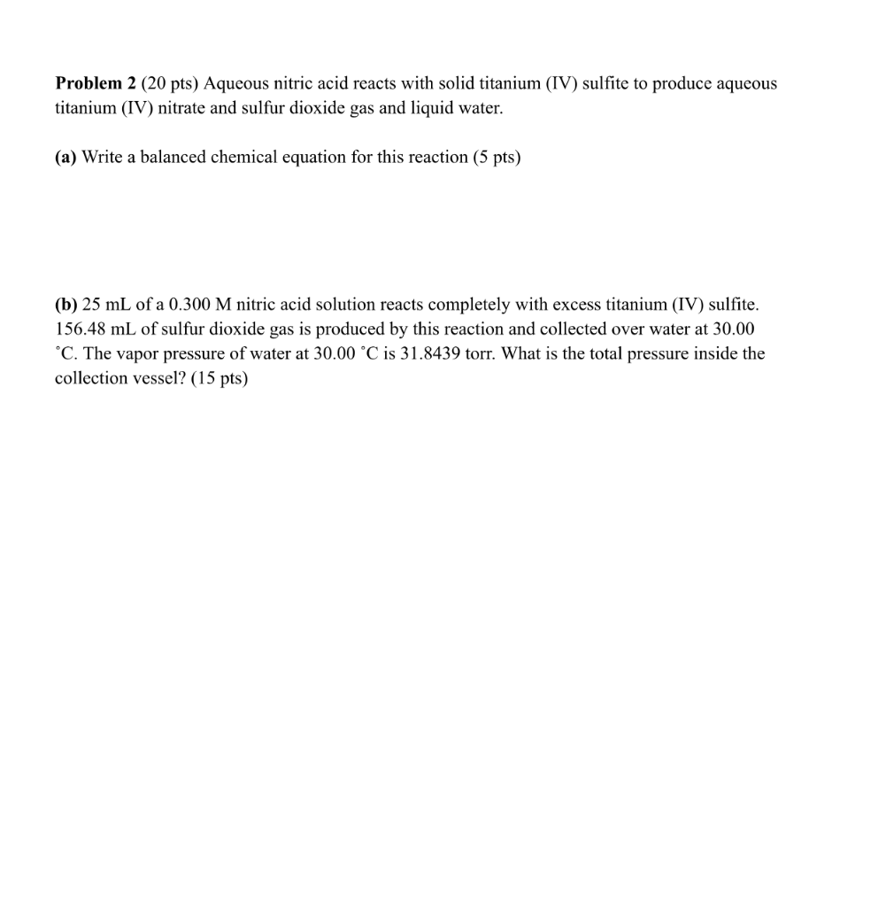 Problem 2 20 Pts Aqueous Nitric Acid Reacts With Solid Titanium Iv Sulfite To Produce Aqueous Titanium Iv Nitrate 1