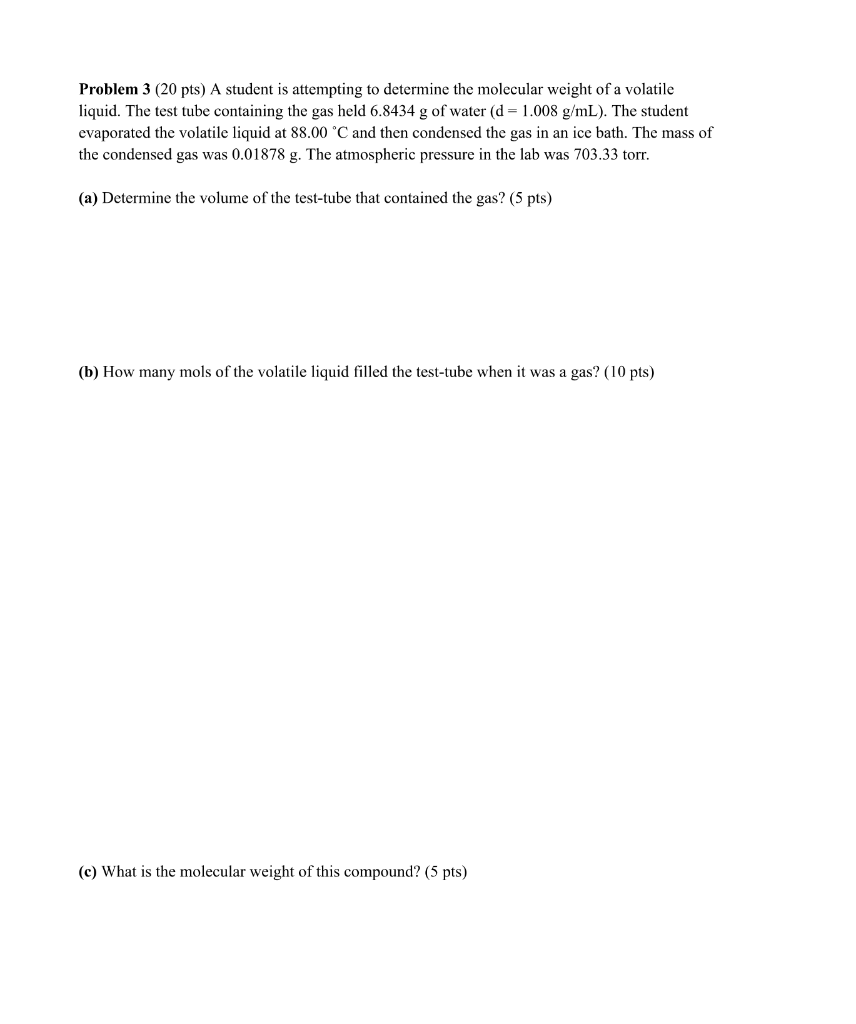 Problem 3 20pts A Student Is Attempting To Determine The Molecular Weight Of A Volatile Liquid The Test Tube Contain 1