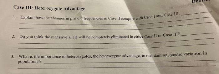 Case Iii Heterozygote Advantage 1 Explain How The Changes In P And Q Frequencies In Case Ii Compare With Case 1 And Ca 2