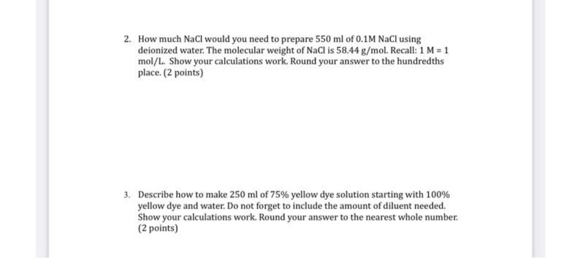 2 How Much Nacl Would You Need To Prepare 550ml Of 0 1mnacl Using Deionized Water The Molecular Weight Of Nacl Is 58 4 1