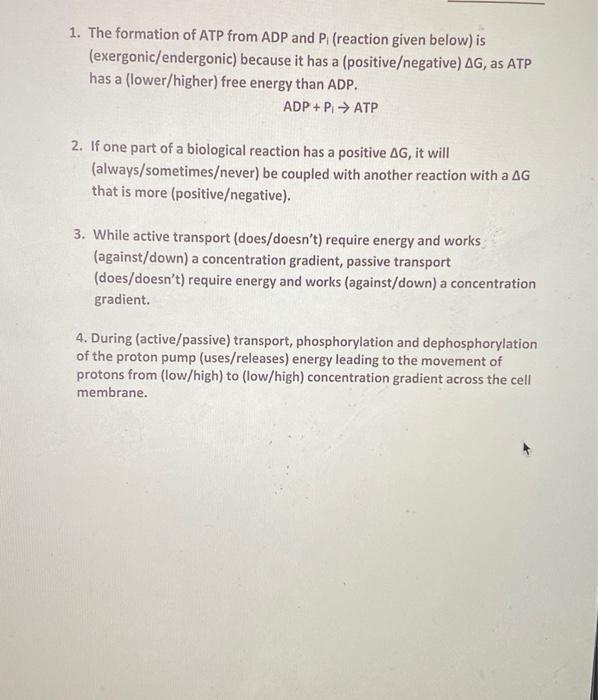 1 The Formation Of Atp From Adp And Pi Reaction Given Below Is Exergonic Endergonic Because It Has A Positive Neg 1