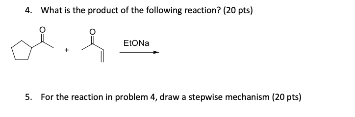 4 What Is The Product Of The Following Reaction 20 Pts Etona 5 For The Reaction In Problem 4 Draw A Stepwise Mecha 1