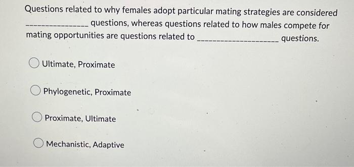 Questions Related To Why Females Adopt Particular Mating Strategies Are Considered Questions Whereas Questions Related 1