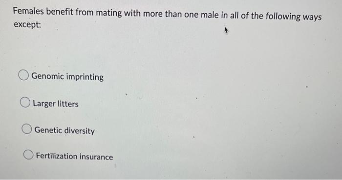 Females Benefit From Mating With More Than One Male In All Of The Following Ways Except Genomic Imprinting Larger Litte 1