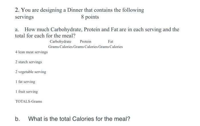 2 You Are Designing A Dinner That Contains The Following Servings 8 Points A How Much Carbohydrate Protein And Fat Ar 1