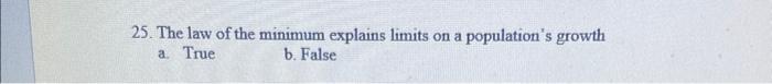 25 The Law Of The Minimum Explains Limits On A Population S Growth A True B False 29 Many Palatable Prey Species Ev 1