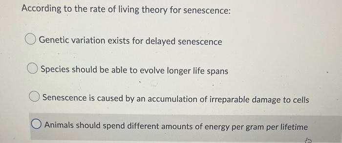 According To The Rate Of Living Theory For Senescence Genetic Variation Exists For Delayed Senescence Species Should Be 1
