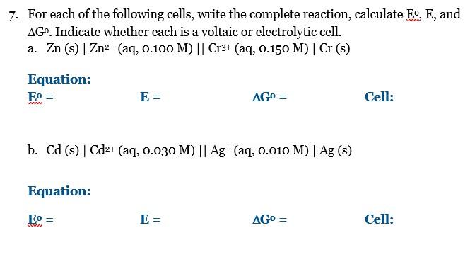 7 For Each Of The Following Cells Write The Complete Reaction Calculate E E And Ago Indicate Whether Each Is A Vo 1