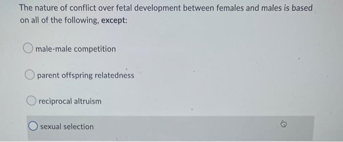 The Nature Of Conflict Over Fetal Development Between Females And Males Is Based On All Of The Following Except Male M 1