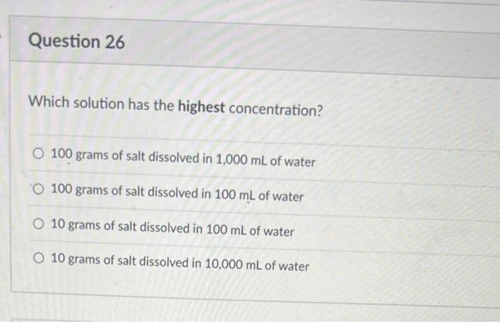 Which Solution Has The Highest Concentration 100 Grams Of Salt Dissolved In 1 000 Ml Of Water 100 Grams Of Salt Dissolv 1