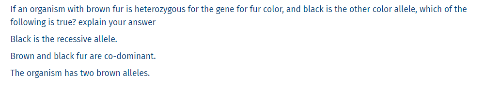 If An Organism With Brown Fur Is Heterozygous For The Gene For Fur Color And Black Is The Other Color Allele Which Of 1