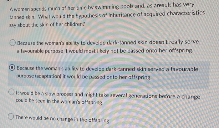 A Women Spends Much Of Her Time By Swimming Pools And As Aresult Has Very Tanned Skin What Would The Hypothesis Of Inh 1
