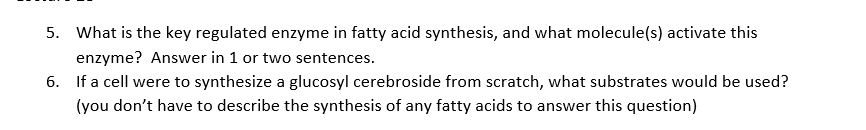 5 What Is The Key Regulated Enzyme In Fatty Acid Synthesis And What Molecule S Activate This Enzyme Answer In 1 Or T 1