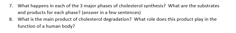 7 What Happens In Each Of The 3 Major Phases Of Cholesterol Synthesis What Are The Substrates And Products For Each Ph 1