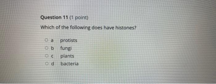 Which Of The Following Does Have Histones A Protists B Fungi C Plants D Bacteria 1