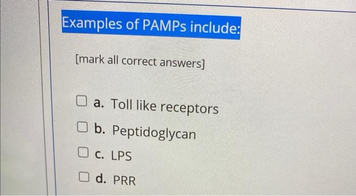 Examples Of Pamps Include Mark All Correct Answers A Toll Like Receptors B Peptidoglycan C Lps D Prr 1
