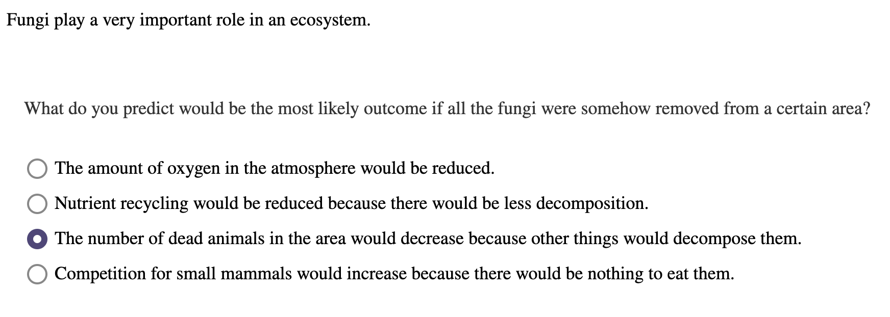 Fungi Play A Very Important Role In An Ecosystem What Do You Predict Would Be The Most Likely Outcome If All The Fungi 1