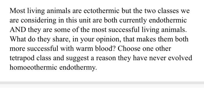 Most Living Animals Are Ectothermic But The Two Classes We Are Considering In This Unit Are Both Currently Endothermic A 1