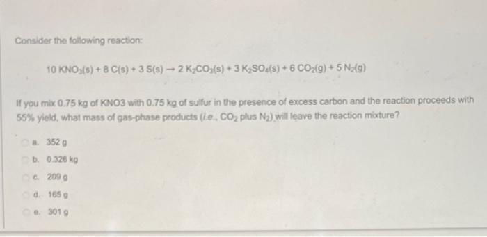 Consider The Following Reaction 10 Kno3 S 8 C S 3 S S 2 K2co3 S 3 K So 6 Co2 G 5 N29 If You Mix 0 1