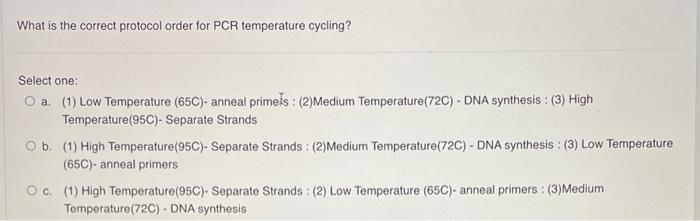 What Is The Correct Protocol Order For Pcr Temperature Cycling Select One A 1 Low Temperature 65c Anneal Primeis 1