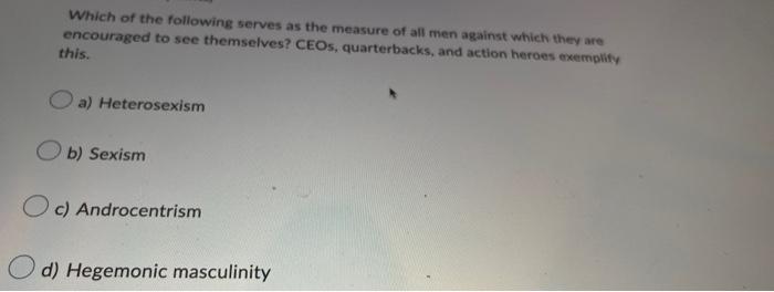 Which Of The Following Serves As The Measure Of All Men Against Which They Are Encouraged To See Themselves Ceos Quart 1