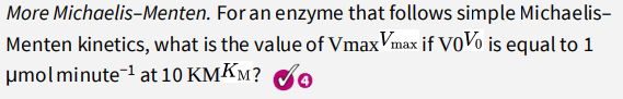 More Michaelis Menten For An Enzyme That Follows Simple Michaelismenten Kinetics What Is The Value Of Vmaxmax Vmax If 1