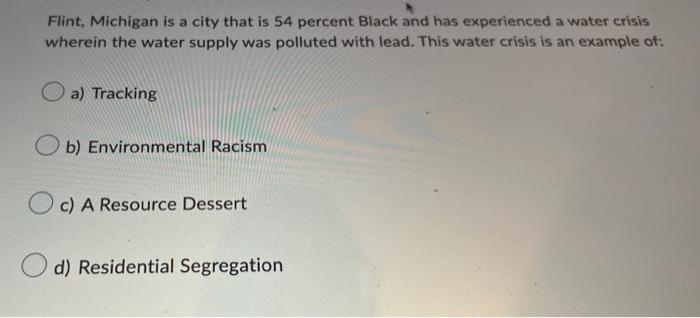 Flint Michigan Is A City That Is 54 Percent Black And Has Experienced A Water Crisis Wherein The Water Supply Was Pollu 1