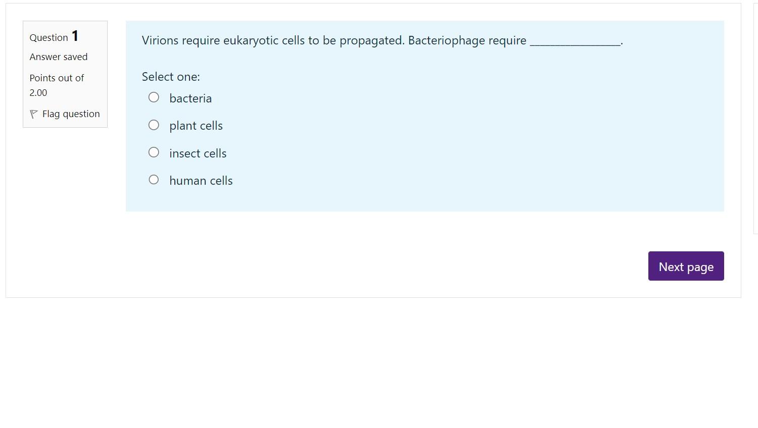 Question 1 Answer Saved Points Out Of 2 00 P Flag Question Virions Require Eukaryotic Cells To Be Propagated Bacterioph 1
