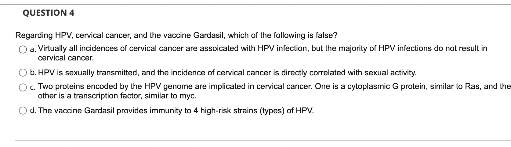 Regarding Hpv Cervical Cancer And The Vaccine Gardasil Which Of The Following Is False A Virtually All Incidences O 1