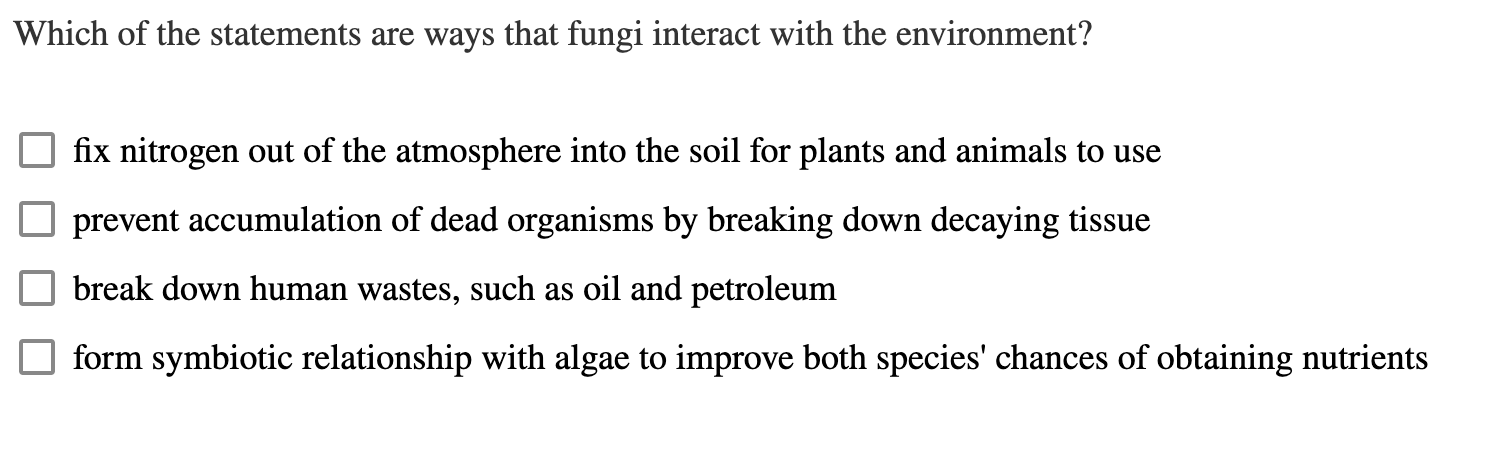 Which Of The Statements Are Ways That Fungi Interact With The Environment Fix Nitrogen Out Of The Atmosphere Into The S 1