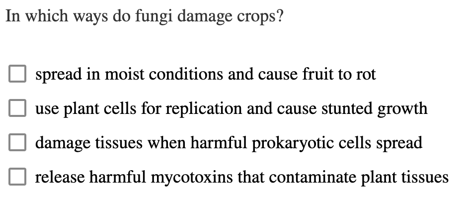 In Which Ways Do Fungi Damage Crops Spread In Moist Conditions And Cause Fruit To Rot Use Plant Cells For Replication A 1