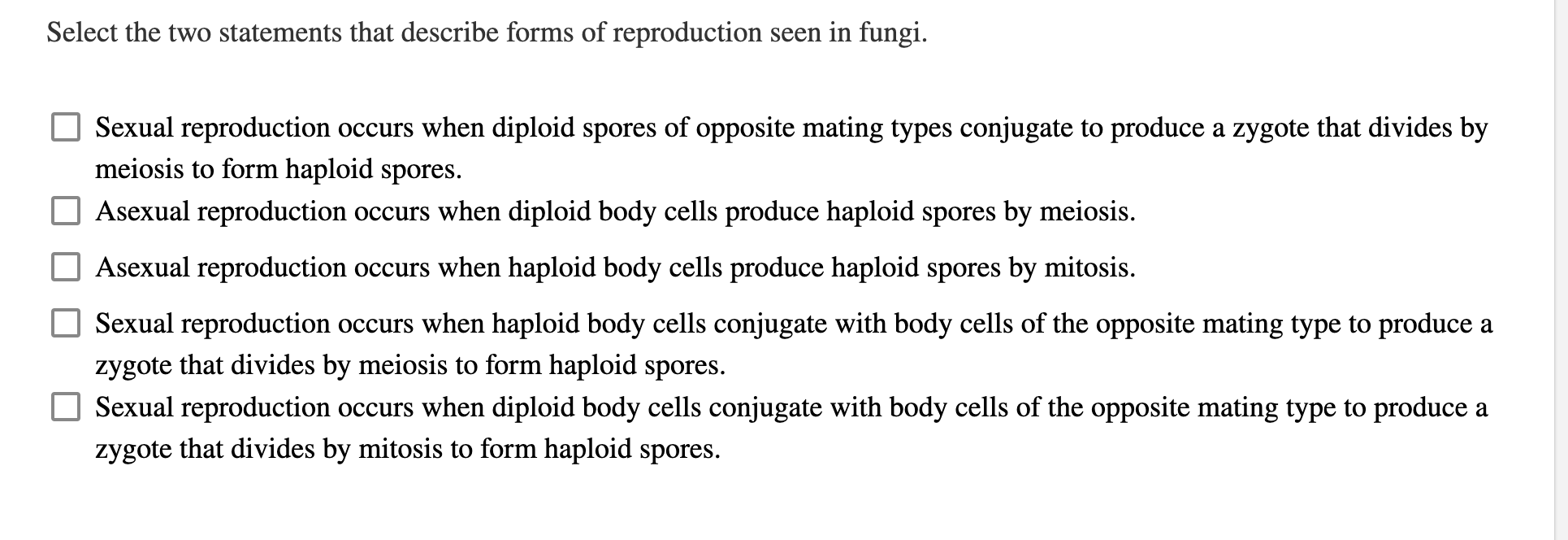 Select The Two Statements That Describe Forms Of Reproduction Seen In Fungi Sexual Reproduction Occurs When Diploid Spo 1