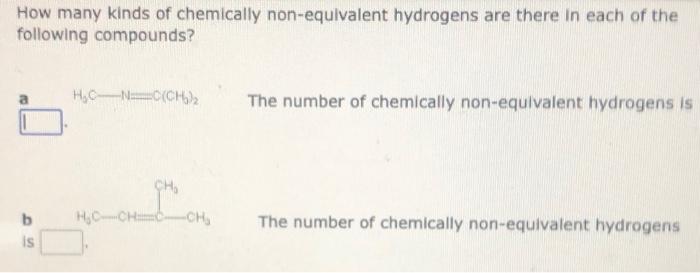 How Many Kinds Of Chemically Non Equivalent Hydrogens Are There In Each Of The Following Compounds Hoc N C Ch 2 The Num 1