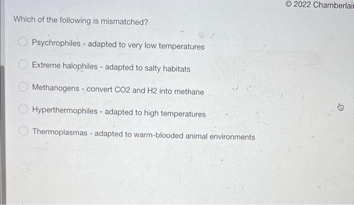 Which Of The Following Is Mismatched Psychrophiles Adapted To Very Low Temperatures Extreme Halophiles Adapted To S 1