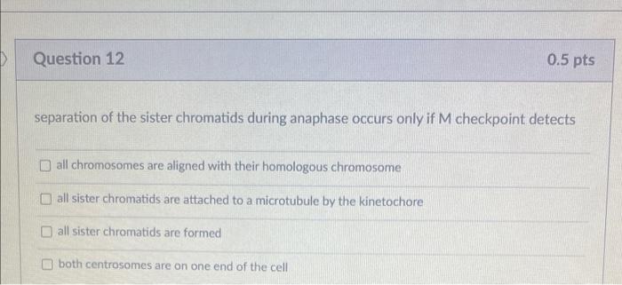 Separation Of The Sister Chromatids During Anaphase Occurs Only If M Checkpoint Detects All Chromosomes Are Aligned With 1