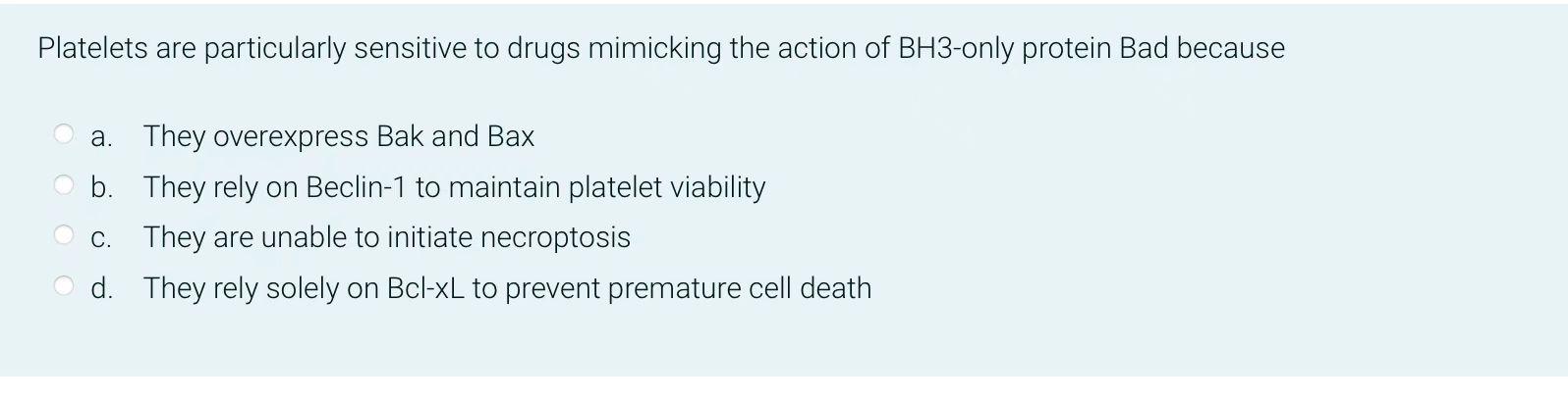 Platelets Are Particularly Sensitive To Drugs Mimicking The Action Of Bh3 Only Protein Bad Because A They Overexpress B 1
