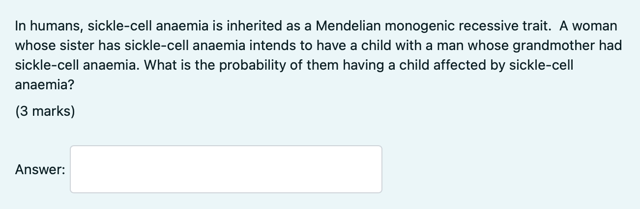 In Humans Sickle Cell Anaemia Is Inherited As A Mendelian Monogenic Recessive Trait A Woman Whose Sister Has Sickle Ce 1