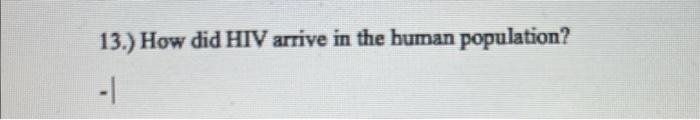 13 How Did Hiv Arrive In The Human Population 15 What Happens To T Cells In An Individual Who Is Infected With Hiv 1