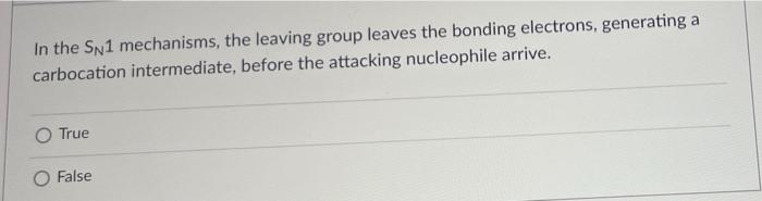 In The Sn 1 Mechanisms The Leaving Group Leaves The Bonding Electrons Generating A Carbocation Intermediate Before Th 1