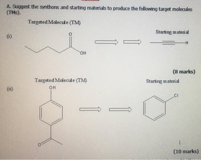 A Suggest The Synthons And Starting Materials To Produce The Following Target Molecules Tms Targeted Molecule Tm S 1