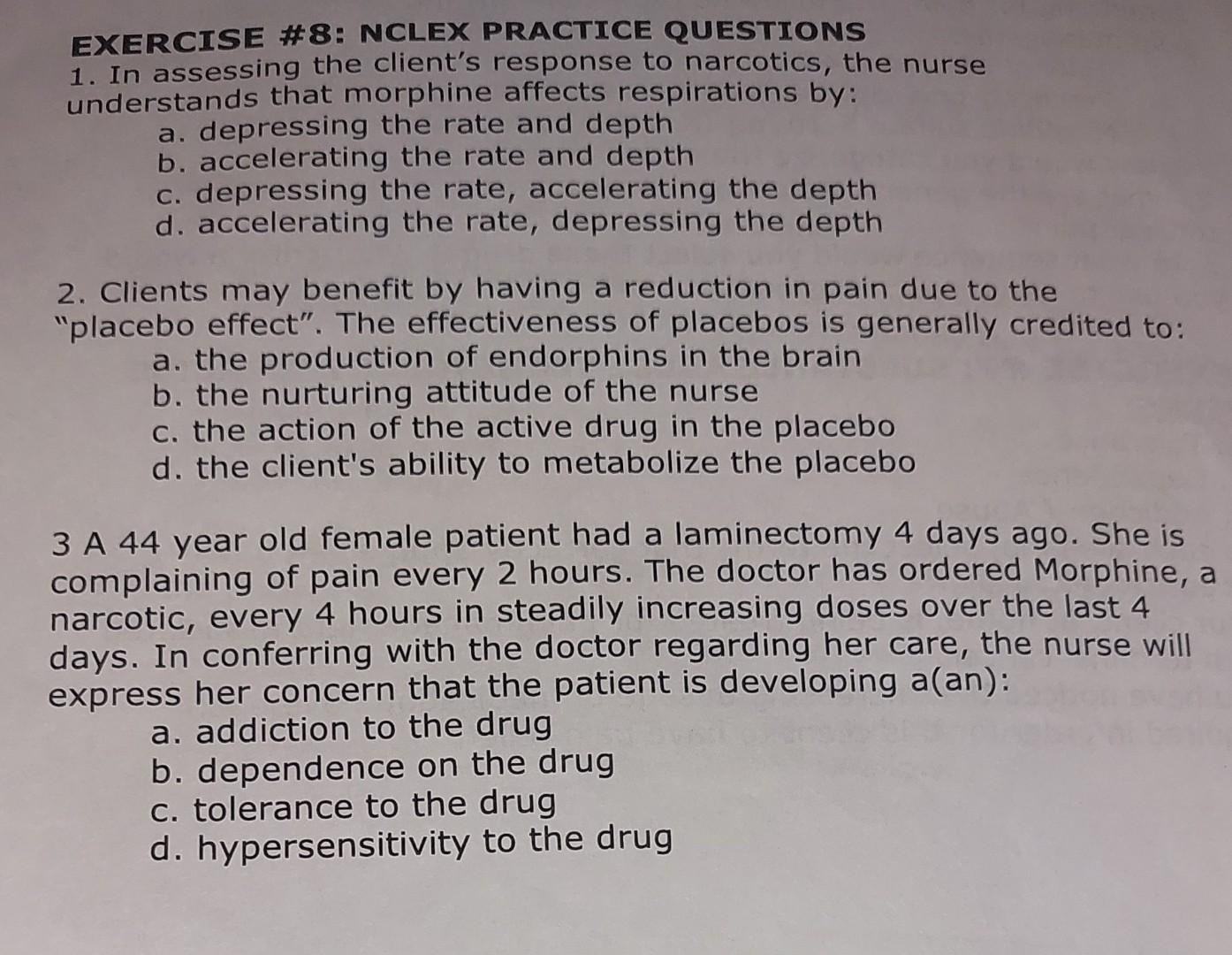 Exercise 8 Nclex Practice Questions 1 In Assessing The Client S Response To Narcotics The Nurse Understands That Mor 1