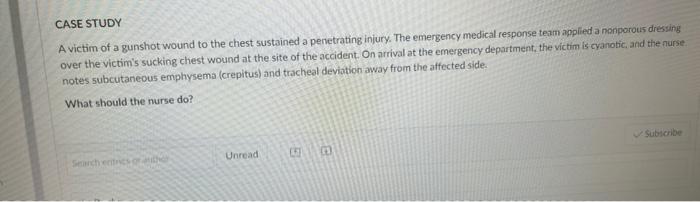 Case Study A Victim Of A Gunshot Wound To The Chest Sustained A Penetrating Injury The Emergency Medical Response Team 1