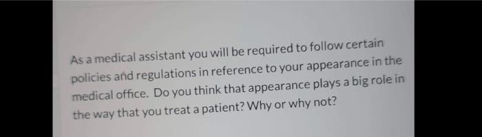 As A Medical Assistant You Will Be Required To Follow Certain Policies And Regulations In Reference To Your Appearance I 1