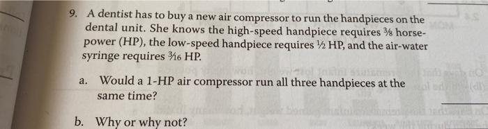 9 A Dentist Has To Buy A New Air Compressor To Run The Handpieces On The Dental Unit She Knows The High Speed Handpiec 1